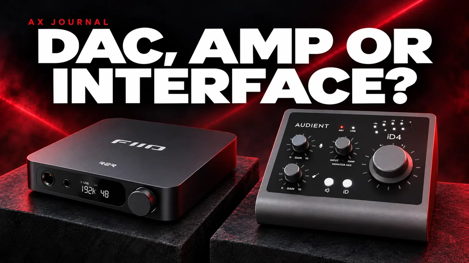 DAC vs Headphone Amp vs Audio Interface — AX Journal guide